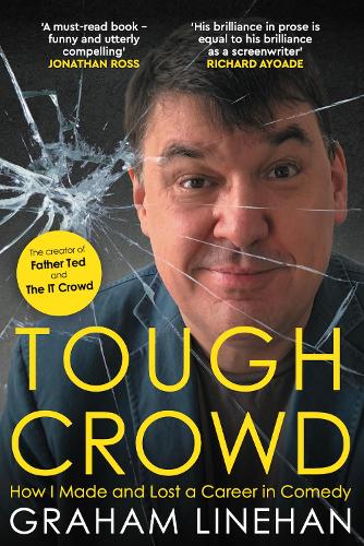 Tough Crowd: How I Made and Lost a Career in Comedy (Hardback)