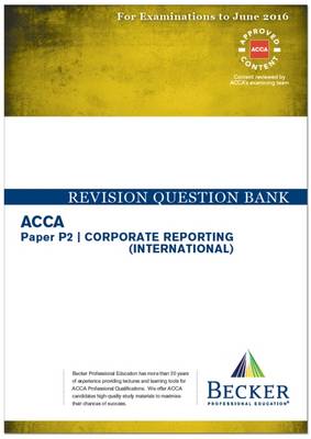 ACCA - P2 Corporate Reporting (International) (for Exams Up to June 2016): Revision Question Bank - ACCA (Paperback)