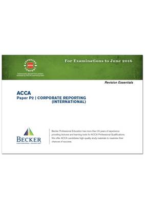 ACCA - P2 Corporate Reporting (International) (for Exams Up to June 2016): Revision Essentials Handbook - ACCA (Paperback)
