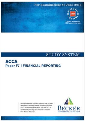 ACCA - F7 Financial Reporting (International) (for Exams Up to June 2016): Study System Text - ACCA (Paperback)
