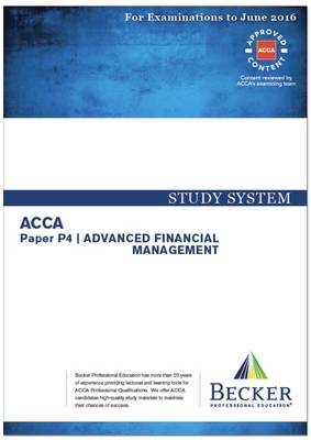 ACCA - P4 Advanced Financial Management (for Exams Up to June 2016): Study System Text - ACCA (Paperback)