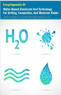 Encyclopaedia Of Water-Based Chemicals And Technology For Drilling, Completion, And Workover Fluids (3 Volumes) (Hardback)