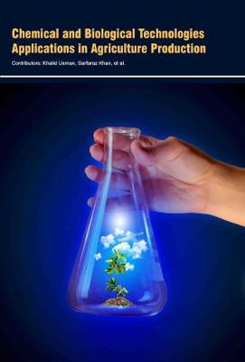 Chemical and Biological Technologies Applications in Agriculture Production (Hardback)