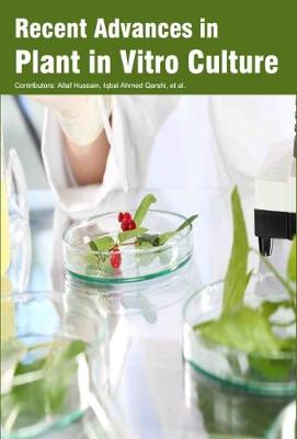 Recent Advances in Plant in Vitro Culture (Hardback)