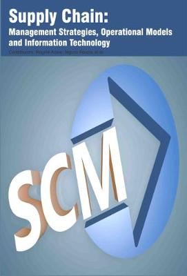 Supply Chain: Management Strategies, Operational Models and Information Technology (Hardback)