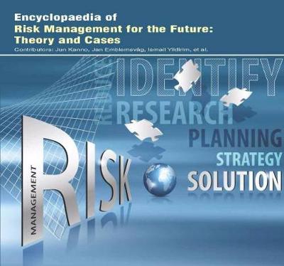 Encyclopaedia of Risk Management for the Future: Theory and Cases (Hardback)