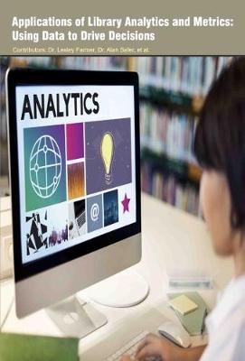 Applications of Library Analytics and Metrics: Using Data to Drive Decisions (Hardback)