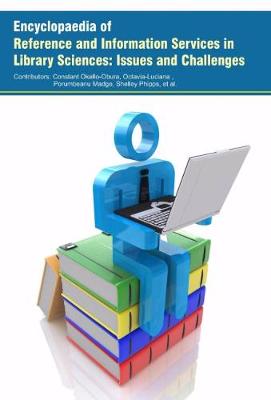 Encyclopaedia of Reference and Information Services in Library Sciences: Issues and Challenges (Hardback)