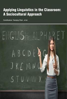 Applying Linguistics in the Classroom: A Sociocultural Approach (Hardback)