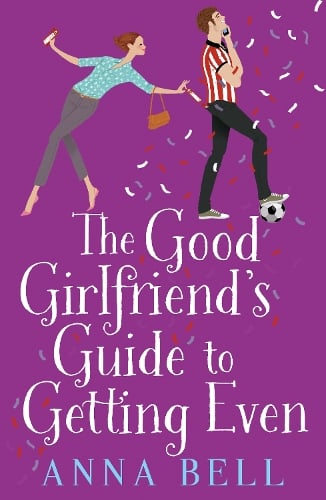 The Good Girlfriend's Guide to Getting Even: Funny and fresh, this is your next perfect romantic comedy (Paperback)