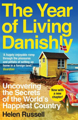 The Year of Living Danishly: Uncovering the Secrets of the World's Happiest Country (Paperback)