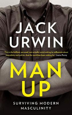 Man Up: Surviving Modern Masculinity (Paperback)