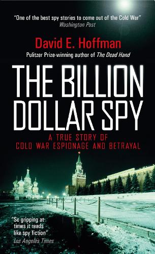 The Billion Dollar Spy: A True Story of Cold War Espionage and Betrayal (Paperback)