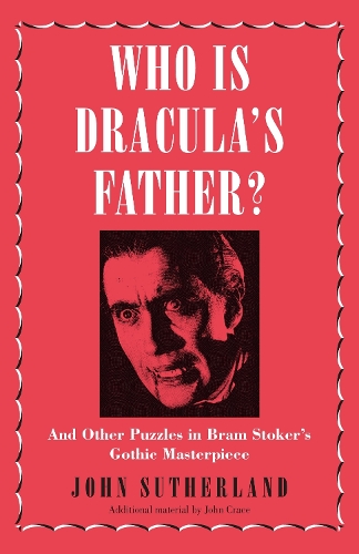 Cover Who Is Dracula's Father?: And Other Puzzles in Bram Stoker's Gothic Masterpiece