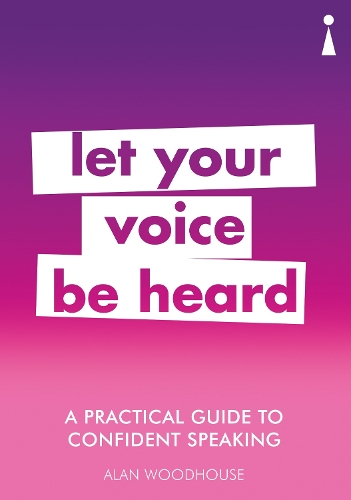 A Practical Guide to Confident Speaking: Let Your Voice be Heard - Practical Guide Series (Paperback)