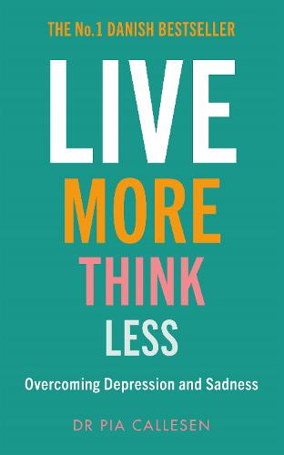 Live More Think Less: Overcoming Depression and Sadness with Metacognitive Therapy (Paperback)
