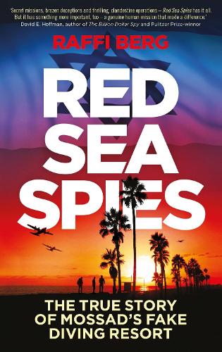 Red Sea Spies: The True Story of Mossad's Fake Diving Resort (Hardback)