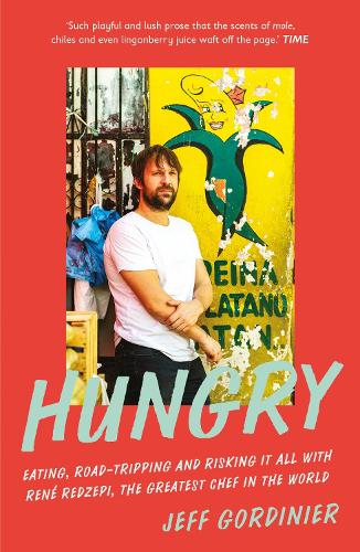 Hungry: Eating, Road-Tripping, and Risking it All with Rene Redzepi, the Greatest Chef in the World (Paperback)
