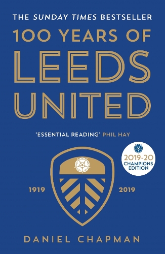 100 Years of Leeds United: 1919-2019 (Paperback)
