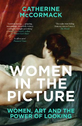 Women in the Picture: Women, Art and the Power of Looking (Paperback)