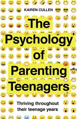 The Psychology of Parenting Teenagers: Thriving throughout their teenage years (Paperback)