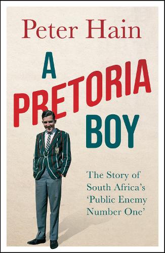 A Pretoria Boy: The Story of South Africa's 'Public Enemy Number One' (Hardback)