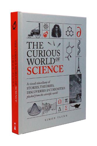 The Curious World of Science: A visual miscelllany of stories, theories, discoveries & curiosities plucked from the scientific world (Hardback)