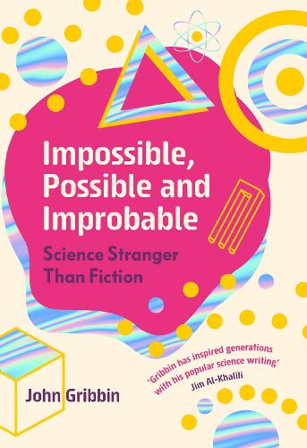 Impossible, Possible, and Improbable: Science Stranger Than Fiction (Hardback)
