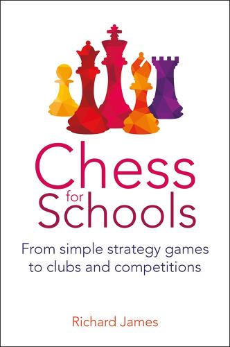 Chess for Schools: From simple strategy games to clubs and competitions (Paperback)