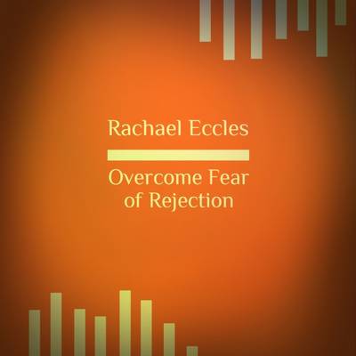Overcome Fear of Rejection, Self Hypnosis, Hypnotherapy CD 2016 (CD-Audio)