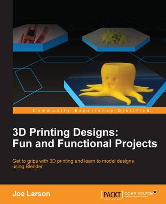 3D Printing Designs: Fun and Functional Projects (Paperback)