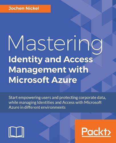 Mastering Identity and Access Management with Microsoft Azure (Paperback)