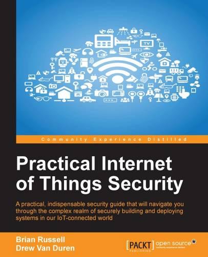 Practical Internet of Things Security (Paperback)