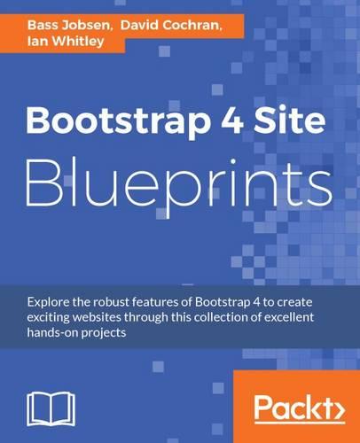 Bootstrap 4 Site Blueprints (Paperback)