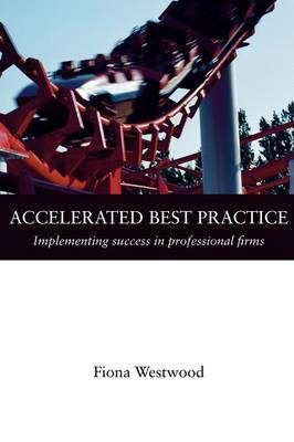 Accelerated Best Practice: Implementing Success in Professional Firms (Paperback)