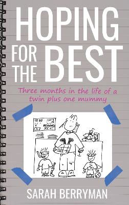 Hoping For The Best: Three months in the life of a Twin plus one Mummy (Paperback)
