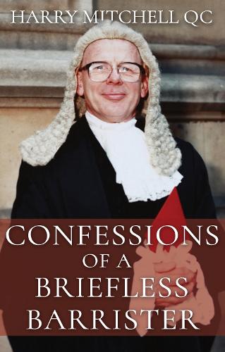 Confessions of a Briefless Barrister (Hardback)