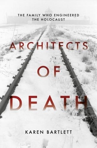 Architects of Death - Karen Bartlett