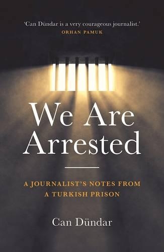 We Are Arrested: A Journalist's Notes from a Turkish Prison (Hardback)