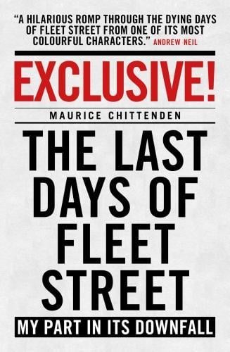 Cover Exclusive!: The Last Days of Fleet Street - My Part in its Downfall