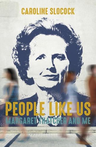 People Like Us: Margaret Thatcher and Me (Paperback)