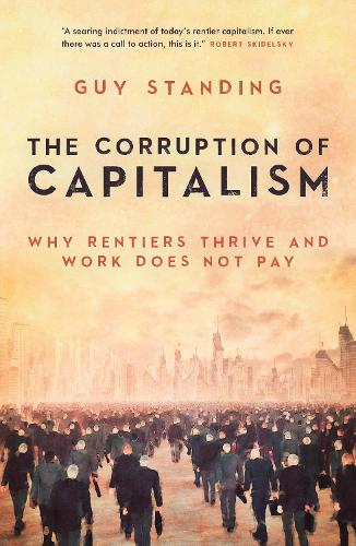 Guy Standing The Corruption of Capitalism
