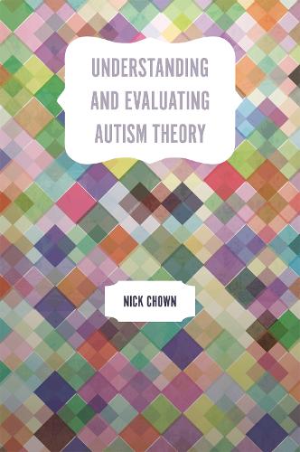 Understanding and Evaluating Autism Theory (Paperback)