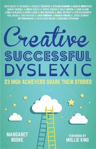 Creative, Successful, Dyslexic: 23 High Achievers Share Their Stories (Paperback)