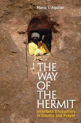 The Way of the Hermit: Interfaith Encounters in Silence and Prayer (Paperback)