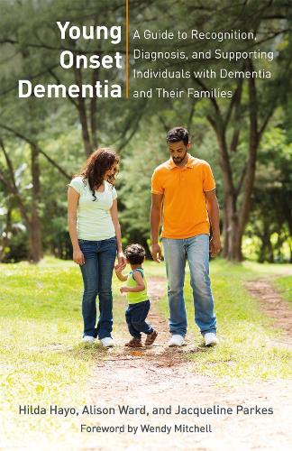 Young Onset Dementia: A Guide to Recognition, Diagnosis, and Supporting Individuals with Dementia and Their Families (Paperback)