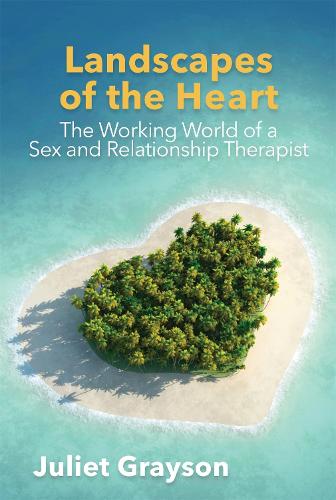 Landscapes of the Heart: The Working World of a Sex and Relationship Therapist (Paperback)