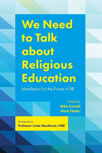 Cover We Need to Talk about Religious Education: Manifestos for the Future of Re