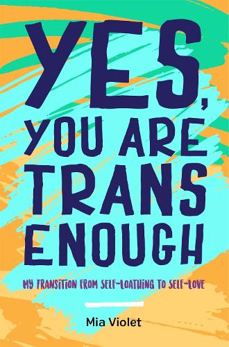 Yes, You Are Trans Enough: My Transition from Self-Loathing to Self-Love (Paperback)