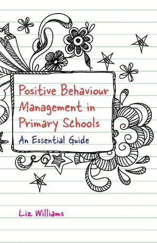 Positive Behaviour Management in Primary Schools: An Essential Guide (Paperback)